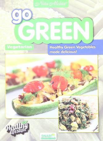 Book cover number 1 for Go Green : Healthy Green Veg Made Delicious written by NA published by Snab Publishers