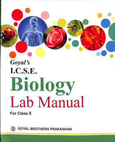 Book cover number 1 for Goyal's ICSE Biology Lab Manual Class 10 written by Chhaya Srivastava published by Goyal Brothers Prakashan