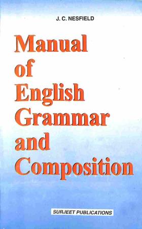 Book cover number 1 for Manual Of English Grammar And Composition written by J. C. Nesfield published by Surjeet Publications