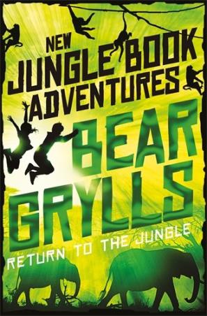 Book cover number 1 for Return To The Jungle : New Jungle Book Adventures written by Bear Grylls published by Pan Macmillan