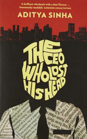 Book cover number 1 for The CEO Who Lost His Head written by Aditya Sinha published by Pan Macmillan