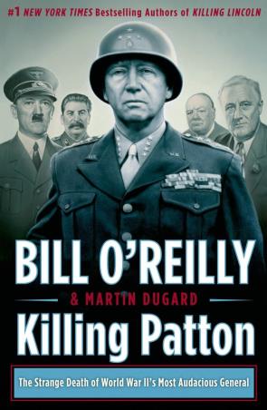 Book cover number 1 for Killing Patton : The Strange Death Of World War II's Most Audacious General written by Bill O'Reilly published by Pan Macmillan
