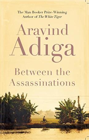Book cover number 1 for Between The Assassinations written by Aravind Adiga published by Pan Macmillan