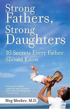 Book cover number 1 for Strong Fathers, Strong Daughters : 10 Secrets Every Father Should Know written by Meg Meeker published by Ballantine Books