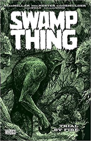Book cover number 1 for Swamp Thing : Trial By Fire written by Mark Millar published by Vertigo