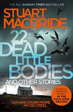 Book cover number 1 for 22 Dead Little Bodies And Other Stories written by Stuart MacBride published by Harper Collins Publishers