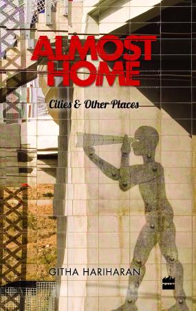 Book cover number 1 for Almost Home : Cities and Other Places written by Githa Hariharan published by Harper Collins Publishers