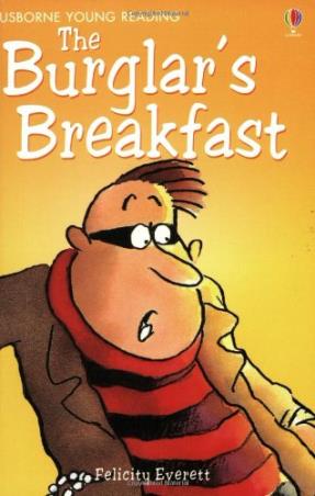 Book cover number 1 for The Burglar's Breakfast (Usborne young Readers) written by Felicity Everett published by Usborne