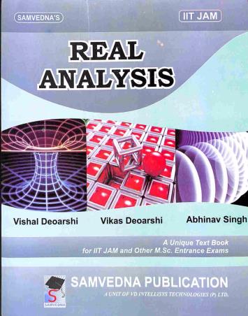 Book cover number 1 for Real Analysis (IIT JAM) written by Vishal Deoarshi, Vikas Deoarshi, Abhinav Singh published by Samvedna Publication