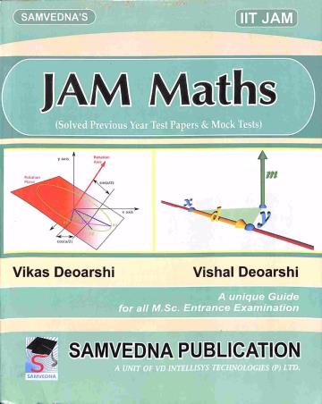 Book cover number 1 for Jam Maths (IIT JAM) written by Vishal Deoarshi, Vikas Deoarshi published by Samvedna Publication