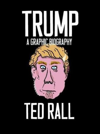 Book cover number 1 for Trump : A Graphic Biography written by Ted Rall published by Seven Stories Press