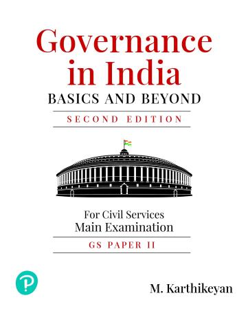 Book cover number 1 for Governance in India : Basics And Beyond (For Civil Services Main Examination GS Paper II) written by M. Karthikeyan published by Pearson Education