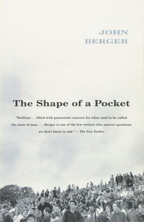 Book cover number 1 for The Shape Of A Pocket written by John Berger published by Random House