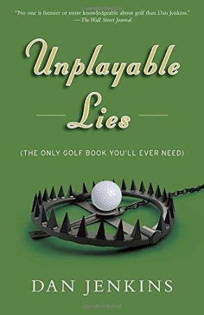 Book cover number 1 for Unplayable Lies written by Dan Jenkins published by Anchor Books