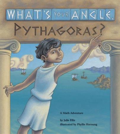 Book cover number 1 for Whats Your Angle, Pythagoras? written by Julie Ellis published by Charlesbridge