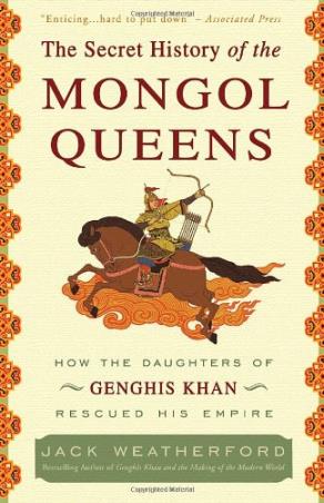 Book cover number 1 for The Secret History Of The Mongol Queens : How the Daughters Of Genghis Khan Rescued His Empire written by Jack Weatherford published by Random House