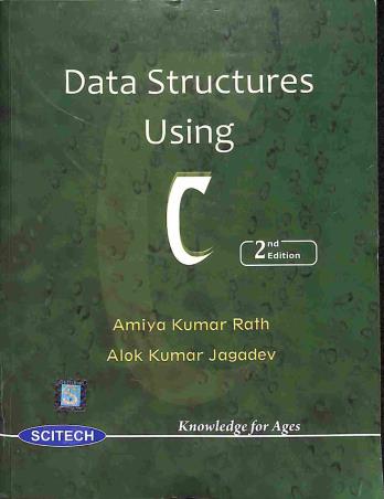 Book cover number 1 for Data Structures Using C written by Amiya Kumar Rath, Alok Kumar Jagadev published by Scitech Publications (India) Pvt. Ltd.