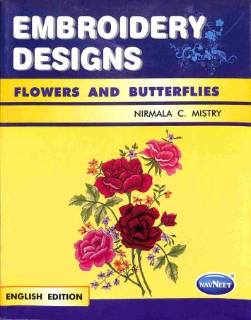 Book cover number 1 for Embroidery Designs Flowers And Butterflies written by Nirmala C. Mistry published by Navneet Education Limited