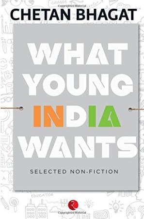 Book cover number 1 for What Young India Wants (Selected Non-Fiction) written by Chetan Bhagat published by Rupa Publications India
