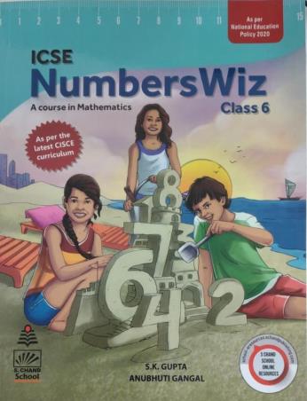 Book cover number 1 for ICSE Numbers Wiz Class 6 (A Course In Mathematics) NEP 2020 written by Anubhuti Gangal, S. Gupta published by S. Chand Publishing