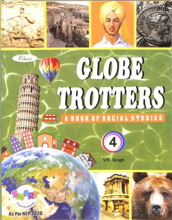 Book cover number 1 for Globe Trotters 4 (A Book Of Social Studies) NEP 2020 written by V. K. Singh published by Rohan Book Company Pvt Ltd
