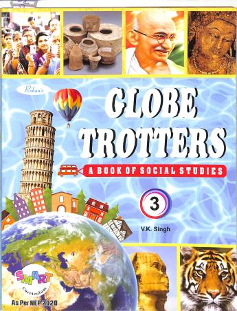 Book cover number 1 for Globe Trotters 3 (A Book Of Social Studies) NEP 2020 written by V. K. Singh published by Rohan Book Company Pvt Ltd