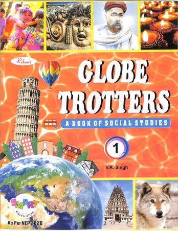 Book cover number 1 for Globe Trotters 1 (A Book Of Social Studies) NEP 2020 written by V. K. Singh published by Rohan Book Company Pvt Ltd