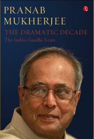 Book cover number 1 for The Dramatic Decade : The Indira Gandhi Years written by Pranab Mukherjee published by Rupa Publications India