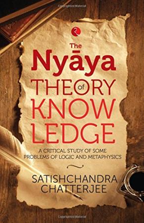 Book cover number 1 for Nyaya Theory Of Knowledge : A Critical Study Of Some Problems Of Logic And Metaphysics written by Satischandra Chatterjee published by Rupa Publications India