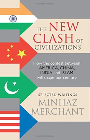 Book cover number 1 for The New Clash of Civilizations : How the Contest Between America, China, India and Islam will Shape written by Minhaz Merchant published by Rupa Publications India