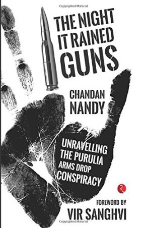 Book cover number 1 for The Night It Rained Guns : Unravelling The Purulia Arms Drop Conspiracy written by Vir Sanghvi published by Rupa Publications India