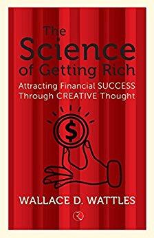 Book cover number 1 for The Science Of Getting Rich : Attracting Financial Success Through Creative Thought written by Wallace D. Wattles published by Rupa Publications India