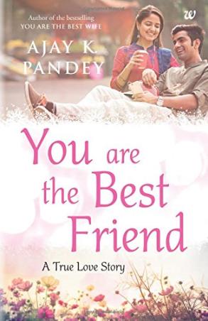 Book cover number 1 for You Are The Best Friend : A True Love Story written by Ajay K. Pandey published by Westland
