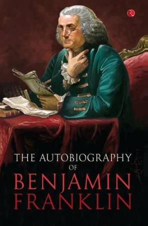 Book cover number 1 for The Autobiography Of Benjamin Franklin written by Benjamin Franklin published by Rupa Publications India