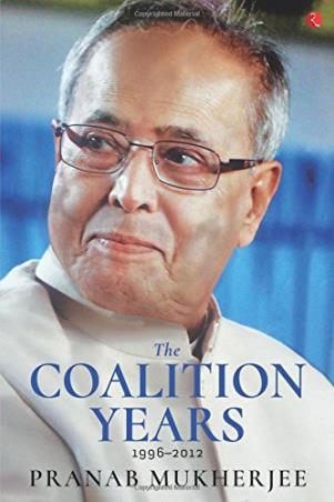 Book cover number 1 for The Coalition Years 1996-2012 written by Pranab Mukherjee published by Rupa Publications India
