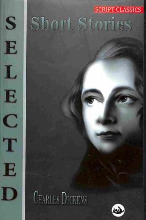 Book cover number 1 for Selected Short Stories : Charles Dickens written by NA published by Script