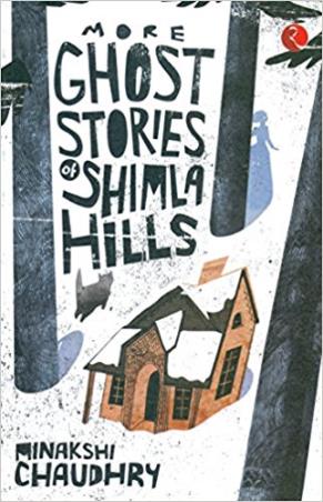Book cover number 1 for More Ghost Stories Of Shimla Hills written by Minakshi Chaudhry published by Rupa Publications India