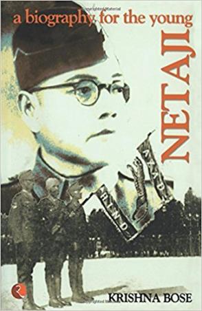 Book cover number 1 for Netaji (A Biography For The Young) written by Krishna Bose published by Rupa Publications India