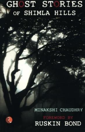 Book cover number 1 for Ghost Stories Of Shimla Hills written by Minakshi Chaudhry published by Rupa Publications India