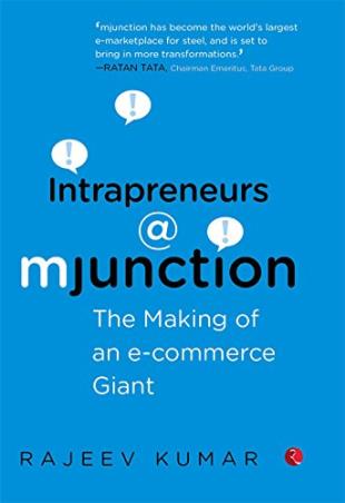 Book cover number 1 for Intrapreneurs @ Mjunction The Making Of An E-Commerce Giant written by Rajeev Kumar published by Rupa Publications India