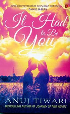 Book cover number 1 for It Had To Be You written by Anuj Tiwari published by Rupa Publications India