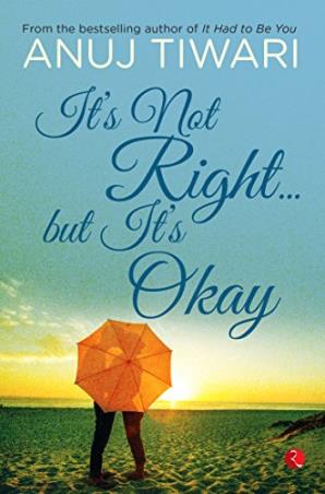 Book cover number 1 for Itâ€™s Not Rightâ€¦But Itâ€™s Okay written by Anuj Tiwari published by Rupa Publications India