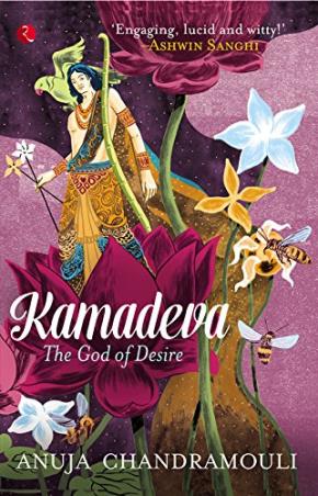Book cover number 1 for Kamadeva : The God Of Desire written by Anuja Chandramouli published by Rupa Publications India