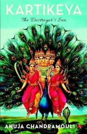 Book cover number 1 for Kartikeya : The Destroyerâ€™s Son written by Anuja Chandramouli published by Rupa Publications India