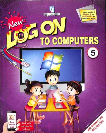 Book cover number 1 for New Log On To Computers 5 (With Windows 7 And MS Office 2010) written by Manjeet Jauhar, Meera Aggarwal published by Impression