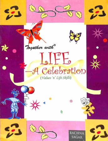 Book cover number 1 for Together With Life - A Celebration 2 (Values n Life Skills) written by Kiran Modi, Richa Gupta published by Rachna Sagar Pvt. Ltd.