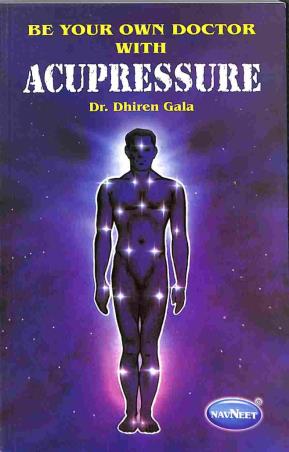Book cover number 1 for Be Your Own Doctor With Acupressure written by Dhiren Gala published by Navneet Education Limited