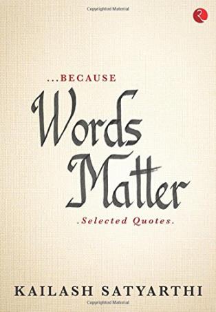 Book cover number 1 for Because Words Matter : Selected Quotes written by Kailash Satyarthi published by Rupa Publications India