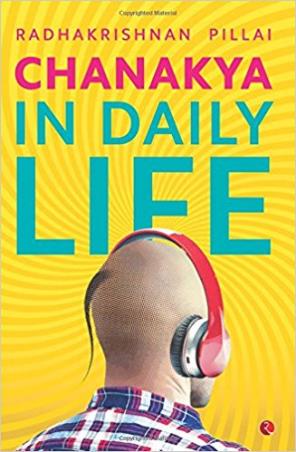 Book cover number 1 for Chanakya In Daily Life written by Radhakrishnan Pillai published by Rupa Publications India