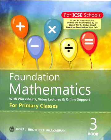 Book cover number 1 for Foundation Mathematics For Primary Classes Book 3 (ICSE) written by R. S. Dhauni, S. S. Sharma published by Goyal Brothers Prakashan